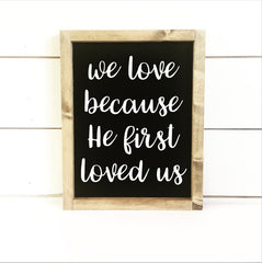 He First Loved Us Sign