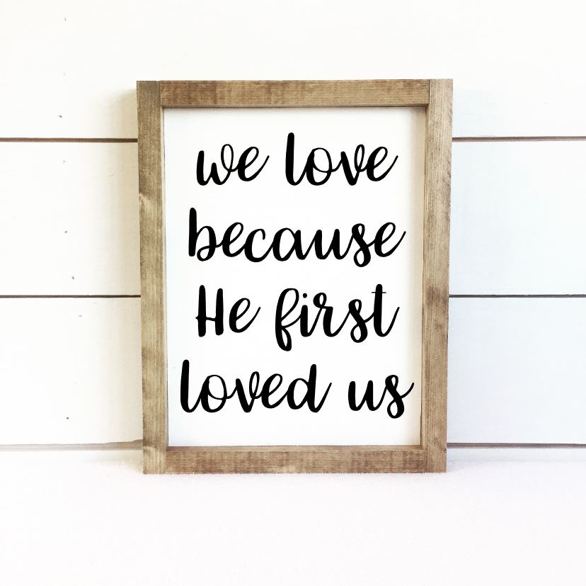 He First Loved Us Sign